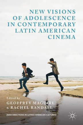 New Visions of Adolescence in Contemporary Latin American Cinema