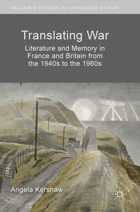 Translating War: Literature and Memory in France and Britain from the 1940s to the 1960s
