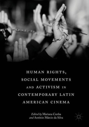 Human Rights, Social Movements and Activism in Contemporary Latin American Cinema