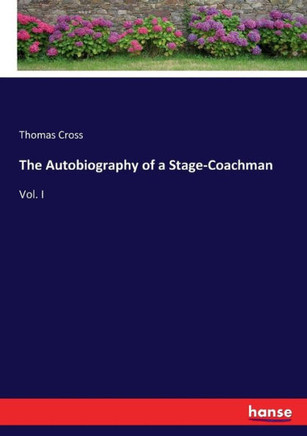The Autobiography of a Stage-Coachman: Vol. I