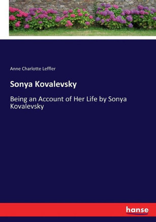 Sonya Kovalevsky: Being an Account of Her Life by Sonya Kovalevsky