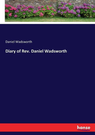 Diary of Rev. Daniel Wadsworth
