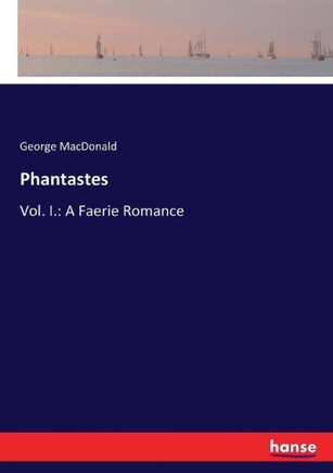 Phantastes: Vol. I.: A Faerie Romance