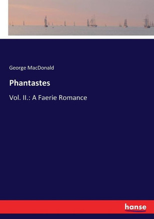 Phantastes: Vol. II.: A Faerie Romance