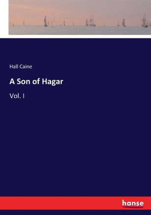 A Son of Hagar: Vol. I