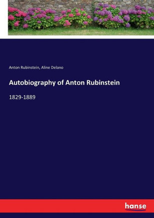 Autobiography of Anton Rubinstein: 1829-1889