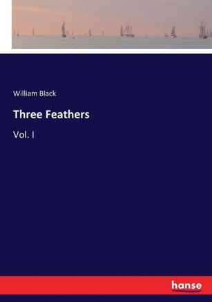Three Feathers: Vol. I