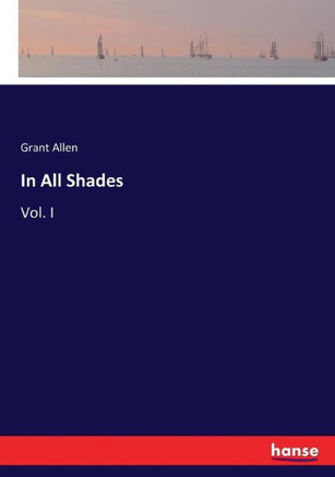 In All Shades: Vol. I