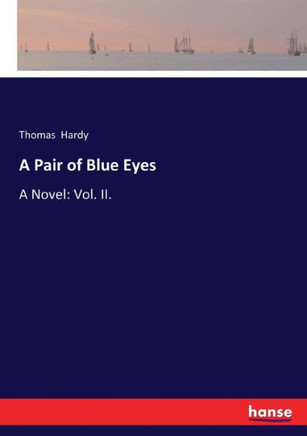 A Pair of Blue Eyes: A Novel: Vol. II.