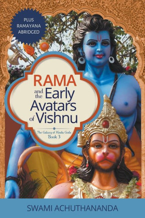 Rama And The Early Avatars Of Vishnu: Plus Ramayana Abridged (The Galaxy Of Hindu Gods)