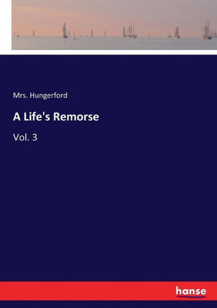 A Life's Remorse: Vol. 3