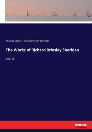The Works of Richard Brinsley Sheridan: Vol. II