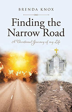 Finding The Narrow Road: A Devotional Journey Of My Life