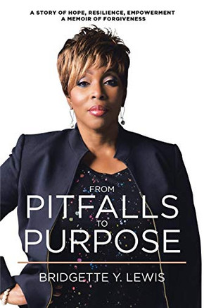 From Pitfalls To Purpose: A Story Of Hope, Resilience, Empowerment A Memoir Of Forgiveness - 9781644588062