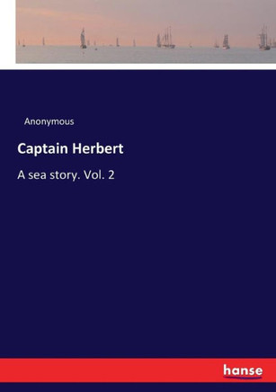 Captain Herbert: A sea story. Vol. 2