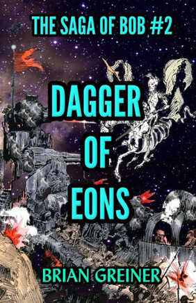 Dagger of Eons (The Saga of Bob)