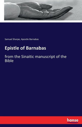 Epistle of Barnabas: from the Sinaitic manuscript of the Bible
