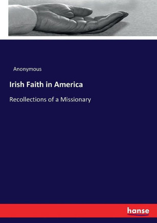 Irish Faith in America: Recollections of a Missionary