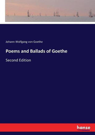 Poems and Ballads of Goethe: Second Edition