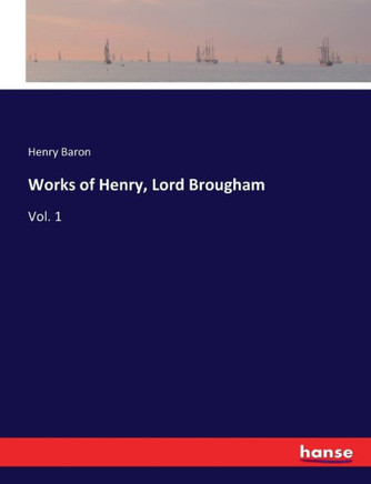 Works of Henry, Lord Brougham: Vol. 1