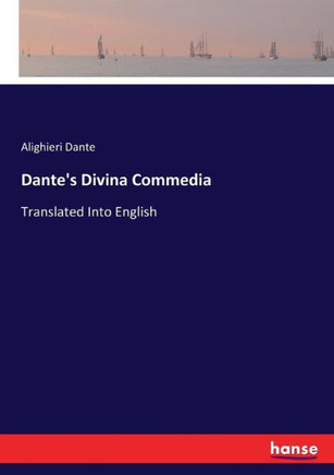 Dante's Divina Commedia: Translated Into English