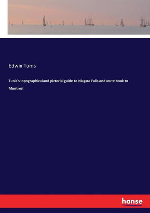 Tunis's topographical and pictorial guide to Niagara Falls and route book to Montreal