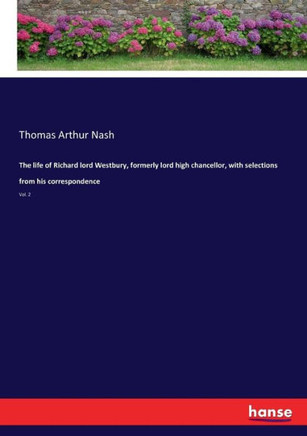 The life of Richard lord Westbury, formerly lord high chancellor, with selections from his correspondence: Vol. 2
