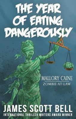 The Year Of Eating Dangerously (Mallory Caine, Zombie-At-Law Thriller)