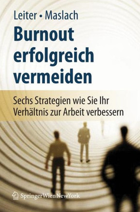 Burnout Erfolgreich Vermeiden: Sechs Strategien, Wie Sie Ihr Verh?ltnis Zur Arbeit Verbessern