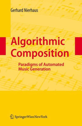 Algorithmic Composition: Paradigms of Automated Music Generation