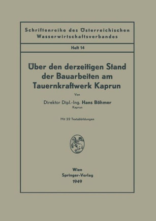 ?ber Den Derzeitigen Stand Der Bauarbeiten Am Tauernkraftwerk Kaprun