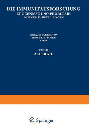 Die Immunit?tsforschung: Ergebnisse Und Probleme in Ein?eldarstellungen Band VIII Allergie