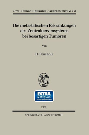 Die Metastatischen Erkrankungen Des Zentralnervensystems Bei B?sartigen Tumoren: Eine Klinische Studie an Hand 158 Eigener F?lle Einer Neurochirurgisc