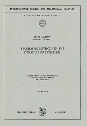 Stochastic Methods in the Dynamics of Satellites: Course Held at the Department for General Mechanics, October 1970