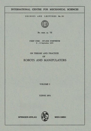 On Theory and Practice of Robots and Manipulators: Volume I