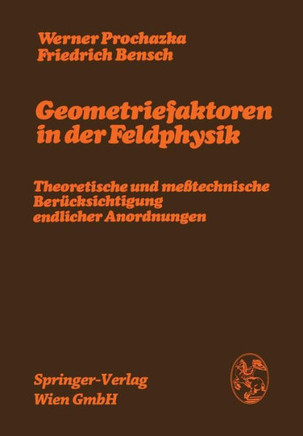 Geometriefaktoren in Der Feldphysik: Theoretische Und Me?technische Ber?cksichtigung Endlicher Anordnungen