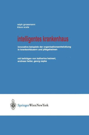 Intelligentes Krankenhaus: Innovative Beispiele Der Organisationsentwicklung in Krankenh?usern Und Pflegeheimen