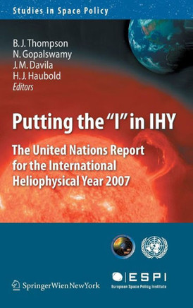 Putting the I in Ihy: The United Nations Report for the International Heliophysical Year 2007