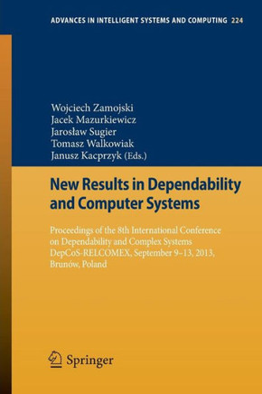 New Results in Dependability and Computer Systems: Proceedings of the 8th International Conference on Dependability and Complex Systems Depcos-Relcome