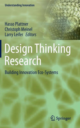 Design Thinking Research: Building Innovation Eco-Systems
