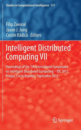 Intelligent Distributed Computing VII: Proceedings of the 7th International Symposium on Intelligent Distributed Computing - IDC 2013, Prague, Czech R
