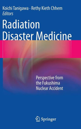 Radiation Disaster Medicine: Perspective from the Fukushima Nuclear Accident