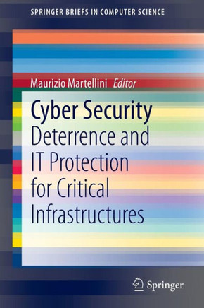 Cyber Security: Deterrence and It Protection for Critical Infrastructures Cyber Security: Deterrence and It Protection for Critical Infrastructures