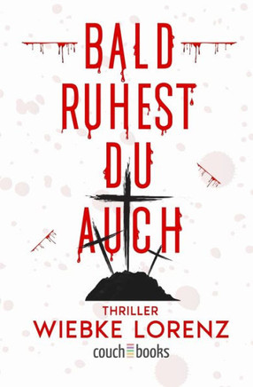 Bald Ruhest Du Auch: Thriller (German Edition)