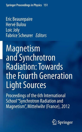 Magnetism and Synchrotron Radiation: Towards the Fourth Generation Light Sources: Proceedings of the 6th International School ""Synchrotron Radiation a