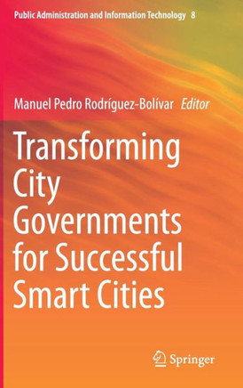 Transforming City Governments for Successful Smart Cities