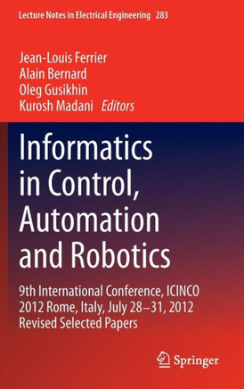 Informatics in Control, Automation and Robotics: 9th International Conference, Icinco 2012 Rome, Italy, July 28-31, 2012 Revised Selected Papers