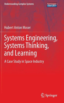 Systems Engineering, Systems Thinking, and Learning: A Case Study in Space Industry