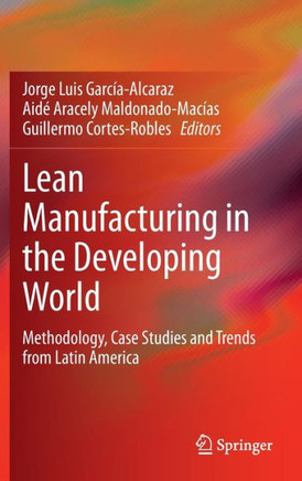 Lean Manufacturing in the Developing World: Methodology, Case Studies and Trends from Latin America