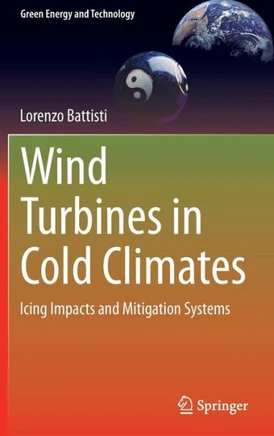 Wind Turbines in Cold Climates: Icing Impacts and Mitigation Systems